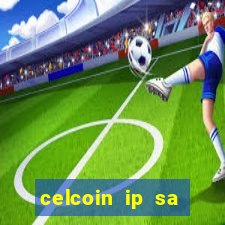 celcoin ip sa plataforma de jogos